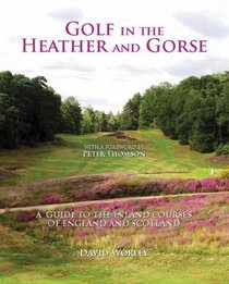 Golf in the Heather and Gorse: A Guide to the Inland Courses of England and Scotland