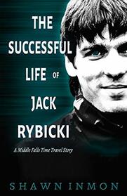 The Successful Life of Jack Rybicki (Middle Falls Time Travel, Bk 11)