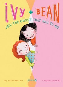 Ivy and Bean and The Ghost That Had to Go (Ivy and Bean, Bk 2)