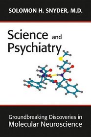 Science and Psychiatry: Groundbreaking Discoveries in Molecluar Neuroscience