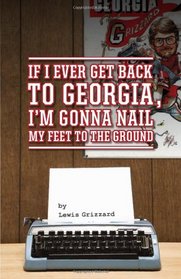 If I Ever Get Back to Georgia, I'm Gonna Nail My Feet to the Ground
