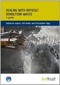 Dealing with Difficult Demolition Wastes: A Guide