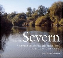 The River Severn: A Journey Following the River from the Estuary to Its Source