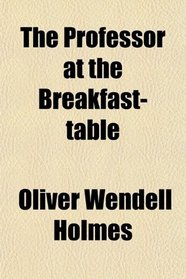 The Professor at the Breakfast-table
