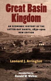 Great Basin Kingdom: An Economic History of the Latter-day Saints, 1830-1900,  New Edition
