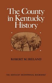 The County in Kentucky History (Kentucky Bicentennial Bookshelf)