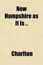 New Hampshire as It Is ..