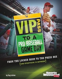 VIP Pass to a Pro Baseball Game Day: From the Locker Room to the Press Box (and Everything in Between) (Game Day (Sports Illustrated for Kids))