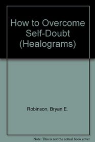 How to Overcome Self-Doubt (Healograms, No 4)