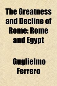 The Greatness and Decline of Rome: Rome and Egypt