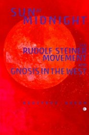Sun at Midnight: The Rudolf Steiner Movement and Gnosis in the West