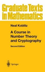 A Course in Number Theory and Cryptography (Graduate Texts in Mathematics)