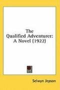 The Qualified Adventurer: A Novel (1922)