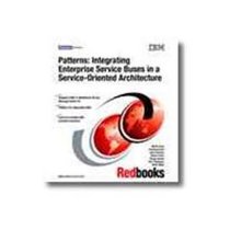 Patterns: Integrating Enterprise Service Buses in a Service-oriented Architecture (Redbooks)