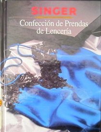 Confeccion De Prendas De Lenceria/Sewing Lingerie (Singer Sewing Library) (Singer Sewing Library)