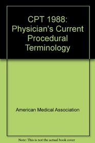 CPT 1988: Physician's Current Procedural Terminology