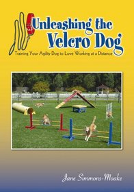 Unleashing the Velcro Dog: Training Your Agility Dog to Love Working at a Distance