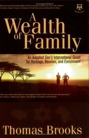 A Wealth of Family: An Adopted Son's International Quest for Heritage, Reunion, and Enrichment (Family Success)