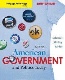 Cengage Advantage Books: American Government and Politics Today, Brief Edition, 2012-2013