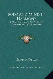 Body and Mind in Harmony: T'Ai Chi Ch'uan, an Ancient Chinese Way of Exercise
