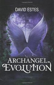 Archangel Evolution: Book Three of the Evolution Trilogy (Volume 3)