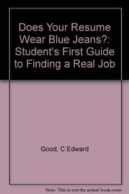 Does Your Resume Wear Blue Jeans?: The Student's First Guide to Finding a Real Job