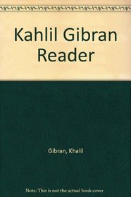 The Kahlil Gibran Reader: Inspirational Writings