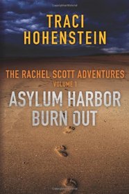 The Rachel Scott Adventures, Vol 1: Asylum Harbor / Burn Out (Rachel Scott, Bks 1-2)