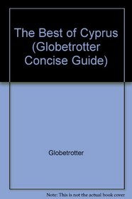 The Best of Cyprus (Globetrotter Concise Guide)