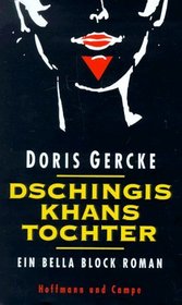 Dschingis Khans Tochter: Ein Bella-Block-Roman (German Edition)