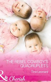 The Rebel Cowboy's Quadruplets (Mills & Boon Cherish)