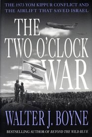 The Two O'Clock War: The 1973 Yom Kippur Conflict and the Airlift That Saved Israel