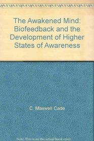 The Awakened Mind: Biofeedback and the Development of Higher States of Awareness