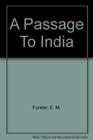PASSAGE TO INDIA: A PLAY FROM THE NOVEL BY E.M. FORSTER