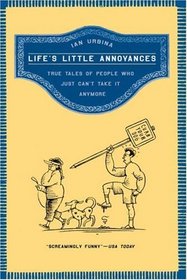 Life's Little Annoyances: True Tales of People Who Just Can't Take It Anymore