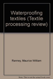 Waterproofing textiles (Textile processing review)