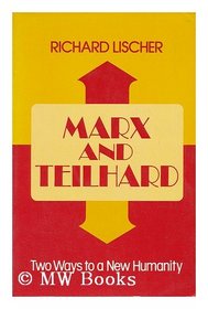 Marx and Teilhard: Two Ways to the New Humanity