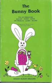 The Bunny Book: Full of Springtime History, Poems, Songs, Art Projects, Games and Recipes