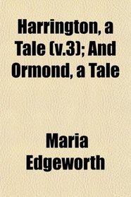 Harrington, a Tale (v.3); And Ormond, a Tale