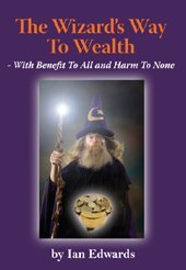 The Wizard's Way to Wealth - with Benefit to All and Harm to None