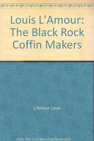 Louis L'Amour: The Black Rock Coffin Makers