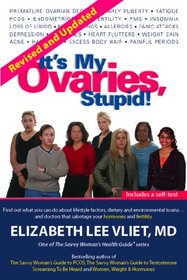 It's My Ovaries, Stupid! (The Savvy Woman's Health Guide Series)