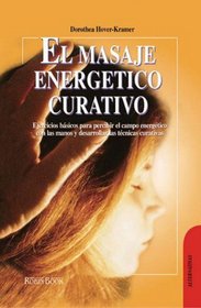 El Masaje Energetico Curativo / Healing Massage (Spanish Edition)