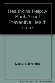 Healthkins Help: A Book About Preventive Health Care