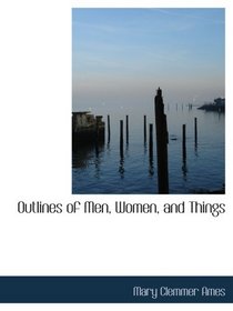 Outlines of Men, Women, and Things