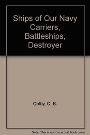 Ships of Our Navy Carriers, Battleships, Destroyer