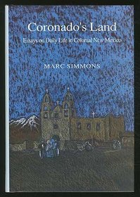 Coronado's Land: Essays on Daily Life in Colonial New Mexico