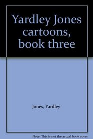 Yardley Jones cartoons, book three