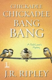Chickadee Chickadee Bang Bang