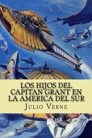 Los Hijos del Capitan Grant en la America del Sur (Spanish Edition)
